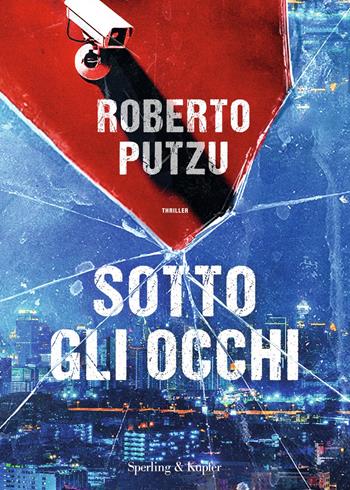 Sotto gli occhi - Roberto Putzu - Libro Sperling & Kupfer 2023, Varia | Libraccio.it