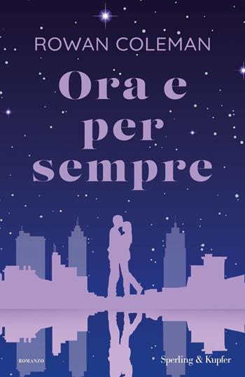 Ora e per sempre - Rowan Coleman - Libro Sperling & Kupfer 2024, Pandora | Libraccio.it