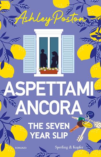 Aspettami ancora. The seven year slip - Ashley Poston - Libro Sperling & Kupfer 2025, Pandora | Libraccio.it