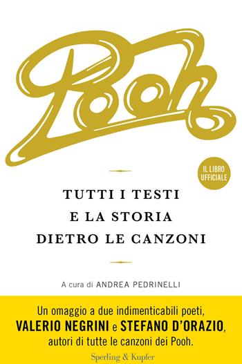 Pooh. Tutti i testi e la storia dietro le canzoni - Andrea Pedrinelli - Libro Sperling & Kupfer 2023, Varia | Libraccio.it