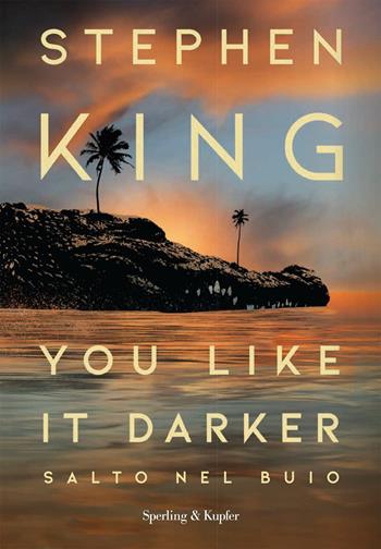 You like it darker. Salto nel buio - Stephen King - Libro Sperling & Kupfer 2024, Pandora | Libraccio.it