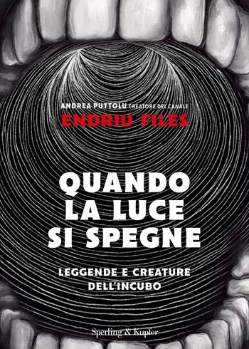 Quando la luce si spegne. Leggende e creature dell'incubo - Andrea Puttolu - Libro Sperling & Kupfer 2024, Varia | Libraccio.it