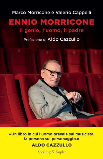 Ennio Morricone. Il genio, l'uomo, il padre - Marco Morricone, Valerio Cappelli - Libro Sperling & Kupfer 2024, Varia | Libraccio.it