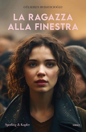 La ragazza alla finestra - Gulseren Budayicioglu - Libro Sperling & Kupfer 2024, Pandora | Libraccio.it