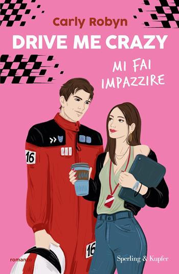 Drive me crazy. Mi fai impazzire - Carly Robyn - Libro Sperling & Kupfer 2024, Pandora | Libraccio.it