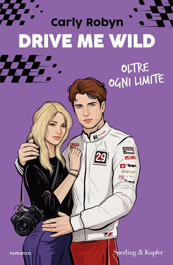 Drive me wild. Oltre ogni limite - Carly Robyn - Libro Sperling & Kupfer 2025, Pandora | Libraccio.it