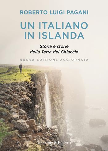 Un italiano in Islanda. Storia e storie della Terra del Ghiaccio. Nuova edizione aggiornata - Roberto Luigi Pagani - Libro Sperling & Kupfer 2024, Varia | Libraccio.it