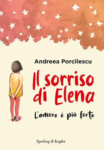 Il sorriso di Elena. L'amore è più forte - Andreea Porcilescu - Libro Sperling & Kupfer 2025, Varia | Libraccio.it