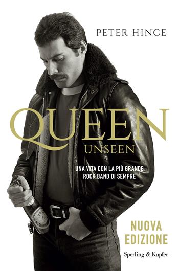 Queen unseen. Una vita con la più grande rock band di sempre - Peter Hince - Libro Sperling & Kupfer 2025, Varia | Libraccio.it