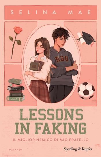 Lessons in faking. Il miglior nemico di mio fratello - Selina Mae - Libro Sperling & Kupfer 2025, Pandora | Libraccio.it