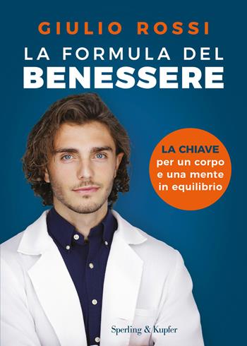 La formula del benessere. La chiave per un corpo e una mente in equilibrio - Giulio Rossi - Libro Sperling & Kupfer 2025, Varia | Libraccio.it