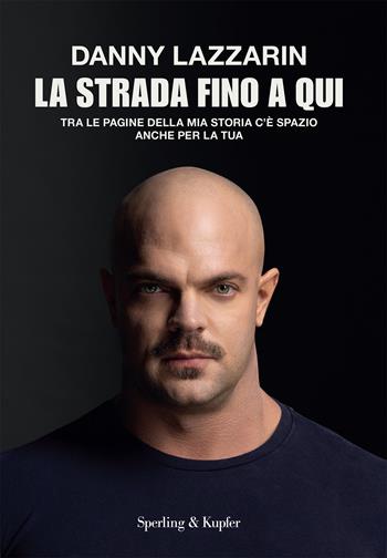 La strada fino a qui - Danny Lazzarin - Libro Sperling & Kupfer 2025, Varia | Libraccio.it