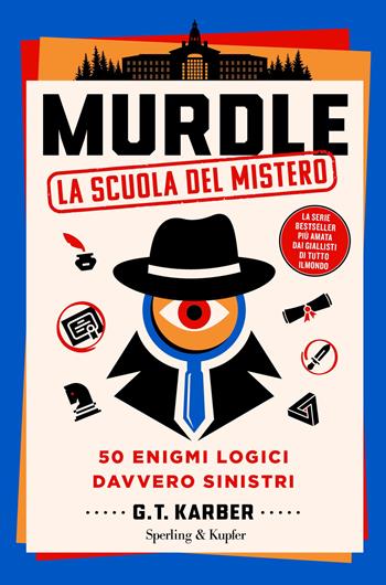 Murdle. La scuola del mistero. 50 enigmi logici davvero sinistri - G.T. Karber - Libro Sperling & Kupfer 2025, Varia | Libraccio.it