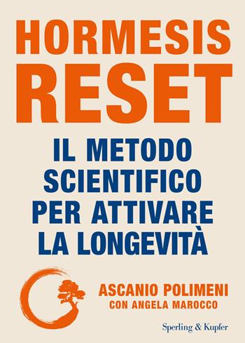 Hormesis Reset. Il metodo scientifico per attivare la longevità - Ascanio Polimeni, Angela Marocco - Libro Sperling & Kupfer 2026 | Libraccio.it