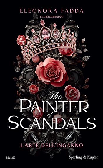 The painter of scandals. L'arte dell'inganno - Eleonora Fadda - Libro Sperling & Kupfer 2025, Pandora | Libraccio.it