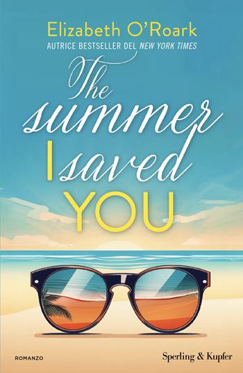 The summer I saved you. Ediz. italiana - Elizabeth O'Roark - Libro Sperling & Kupfer 2026, Pandora | Libraccio.it