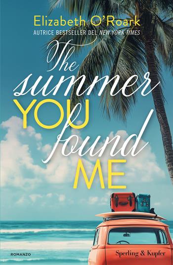 The summer you found me. Ediz. italiana - Elizabeth O'Roark - Libro Sperling & Kupfer 2026, Pandora | Libraccio.it
