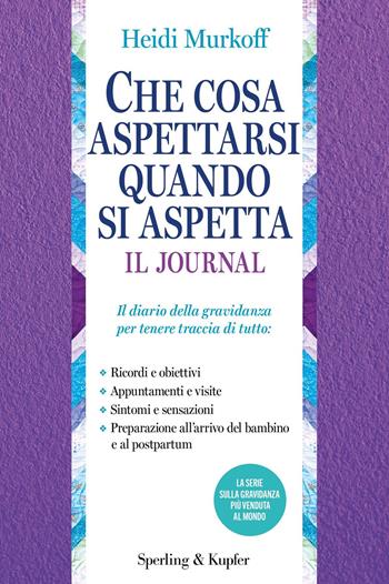 Che cosa aspettarsi quando si aspetta. Il journal - Heidi Murkoff - Libro Sperling & Kupfer 2025, Varia | Libraccio.it