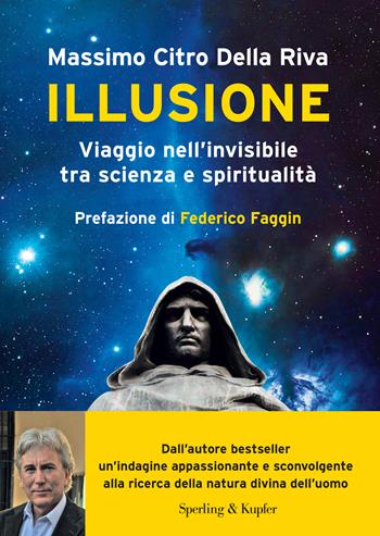 Illusione. Viaggio nell'invisibile tra scienza e spiritualità - Citro Della Riva Massimo - Libro Sperling & Kupfer 2025, Varia | Libraccio.it
