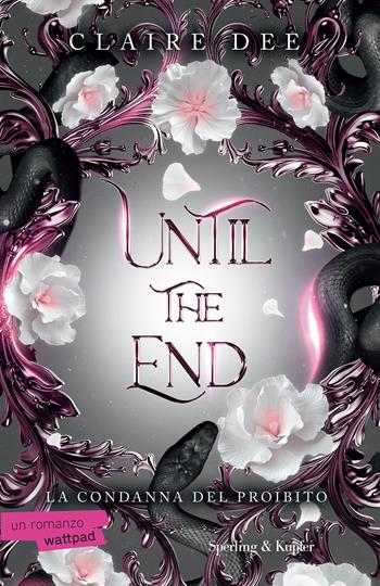 Until the end. La condanna del proibito - Claire Dee - Libro Sperling & Kupfer 2025, Pandora | Libraccio.it