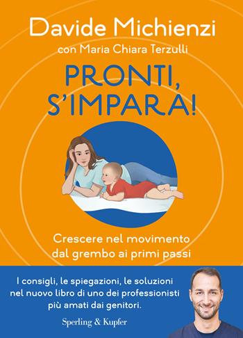 Pronti, s'impara! Crescere nel movimento dal grembo ai primi passi - Davide Michienzi, Maria Chiara Terzulli - Libro Sperling & Kupfer 2025, Varia | Libraccio.it