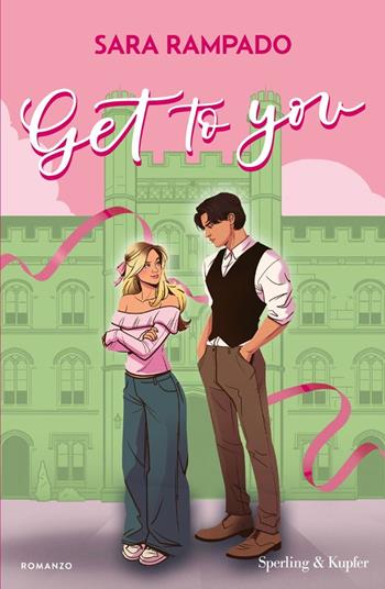 Get to you. Ediz. italiana - Sara Rampado - Libro Sperling & Kupfer 2025, Pandora | Libraccio.it
