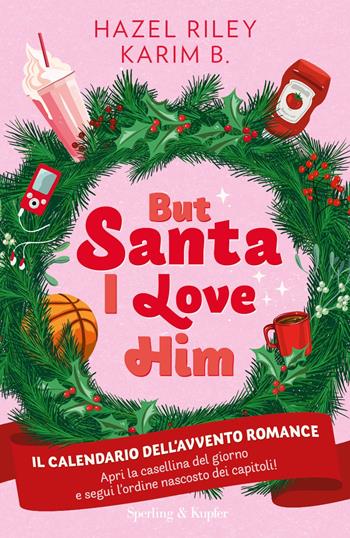 But Santa, I love him. Il calendario dell'avvento Romance - Hazel Riley, Karim B. - Libro Sperling & Kupfer 2025, Pandora | Libraccio.it