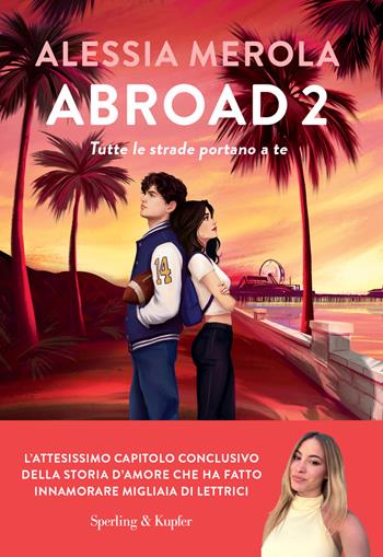 Abroad 2. Tutte le strade portano a te - Alessia Merola - Libro Sperling & Kupfer 2026, Varia | Libraccio.it