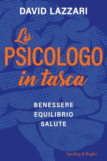 Lo psicologo in tasca. Benessere equilibrio salute - David Lazzari - Libro Sperling & Kupfer 2025, Saggi | Libraccio.it
