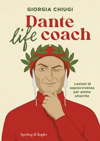 Dante life coach. Lezioni di sopravvivenza per anime smarrite - Giorgia Chiugi - Libro Sperling & Kupfer 2026, Varia | Libraccio.it
