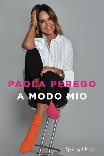 A modo mio - Paola Perego - Libro Sperling & Kupfer 2026, Saggi | Libraccio.it