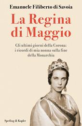 La regina di maggio. Gli ultimi giorni della Corona: i ricordi di mia nonna sulla fine della Monarchia