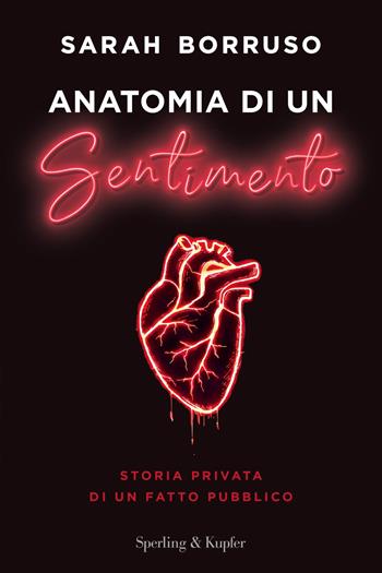 Anatomia di un sentimento. Storia privata di un fatto pubblico - Sarah Borruso - Libro Sperling & Kupfer 2026, Saggi | Libraccio.it