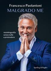 Malgrado me. Autobiografia senza nulla a pretendere