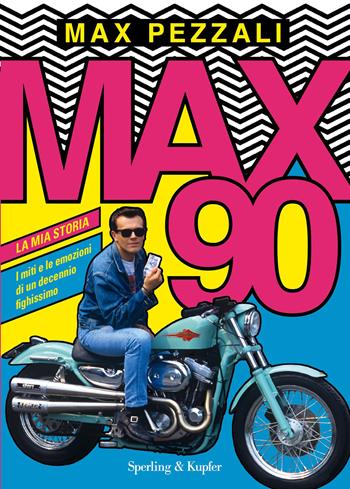 Max90. La mia storia. I miti e le emozioni di un decennio fighissimo - Max Pezzali - Libro Sperling & Kupfer 2026, Varia | Libraccio.it