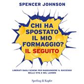 Libraccio Chi ha spostato il mio formaggio? Il seguito (audiolibro)