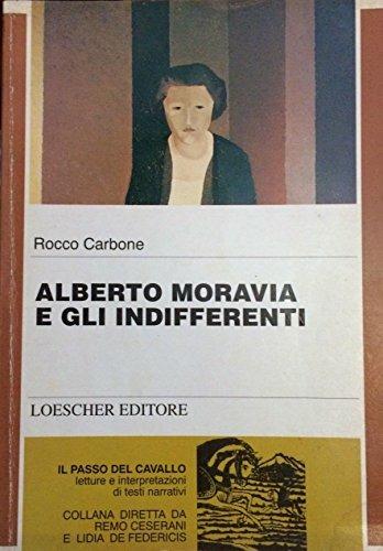 Alberto Moravia e Gli indifferenti - Rocco Carbone - Libro Loescher 1992, Il passo del cavallo | Libraccio.it
