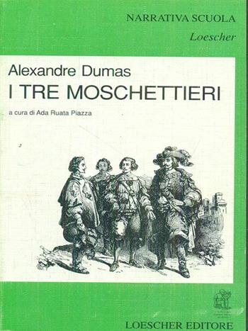 I tre moschettieri - Alexandre Dumas - Libro Loescher 1991, Narrativa scuola Loescher | Libraccio.it