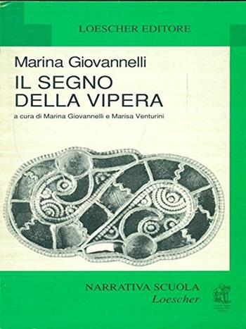 Il segno della vipera - Marina Giovannelli - Libro Loescher 1992, Narrativa scuola Loescher | Libraccio.it