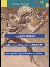 Le origini del romanzo. Prosa greca da Esopo al «Romanzo di Alessandro». Per il ginnasio