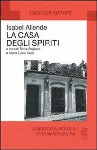 La casa degli spiriti - Isabel Allende - Libro Loescher 1997, Narrativa scuola Feltrinelli/Loescher | Libraccio.it