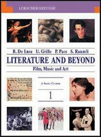 Literature and beyond. Film, music and art. Con espansione online. Vol. 1: A basic course. - Paola Pace, Barbara De Luca, Umberta Grillo - Libro Loescher 1997 | Libraccio.it