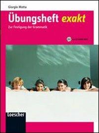 Übungsheft exakt. Per le Scuole superiori - Giorgio Motta - Libro Loescher 2009 | Libraccio.it