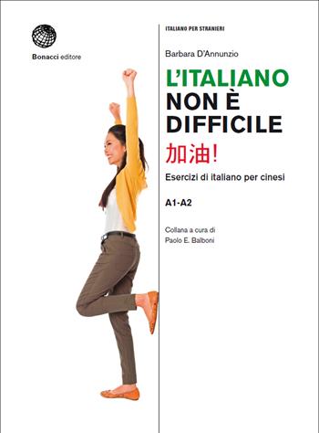 L'italiano non è difficile. Esercizi di italiano per cinesi - Barbara D'Annunzio - Libro Bonacci 2015 | Libraccio.it