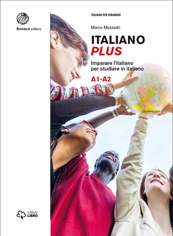 Italiano plus. Imparare l'italiano per studiare in italiano. Livello A1-A2 - Marco Mezzadri, Gaia Pieraccioni - Libro Bonacci 2015 | Libraccio.it
