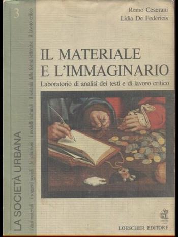 Il materiale e l'immaginario. Manuale e laboratorio di letteratura . Ediz. grigia - Remo Ceserani, Lidia De Federicis - Libro Loescher 1979 | Libraccio.it