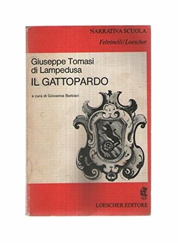 Il Gattopardo - Giuseppe Tomasi di Lampedusa - Libro Loescher 1979, Narrativa scuola Feltrinelli/Loescher | Libraccio.it