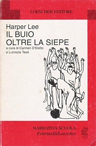 Il buio oltre la siepe - Harper Lee - Libro Loescher 1981, Narrativa scuola Feltrinelli/Loescher | Libraccio.it