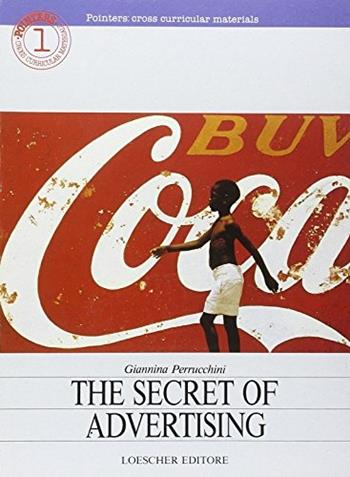 The secret of advertising - Giannina Perrucchini - Libro Loescher 1985, Pointers | Libraccio.it