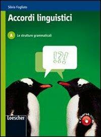 Accordi linguistici. Per le Scuole superiori. Vol. 1: Le strutture grammaticali: schede operative. - Silvia Fogliato - Libro Loescher 2009 | Libraccio.it